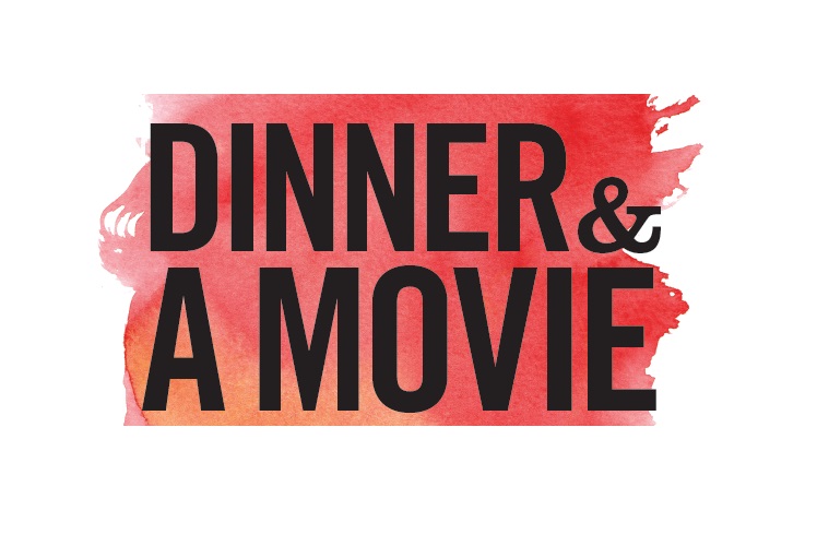 Dinner & A Movie!